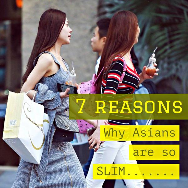 7 Reasons Why Asians are So Slim